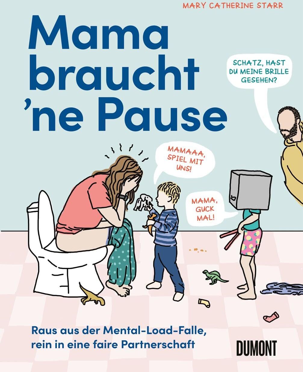 Starr, Mary Catherine - Mama braucht ‘ne Pause: Raus aus der Mental-Load-Falle, rein in eine faire Partnerschaft - Preis vom 17.10.2026 19:25:27 h
