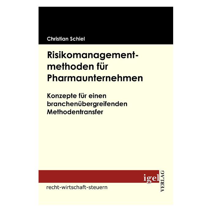 Igel Records Risikomanagementmethoden für Pharmaunternehmen (Deutsch, Softcover, Christian Schiel) (8157833)
