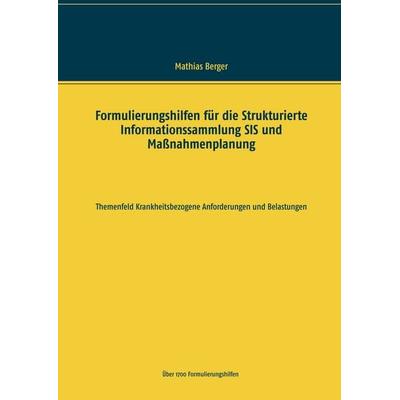 Formulierungshilfen für die Strukturierte Informationssammlung SIS und Maßnahmenplanung, Taschenbuch von Mathias Berger, BoD – Books on Demand,
