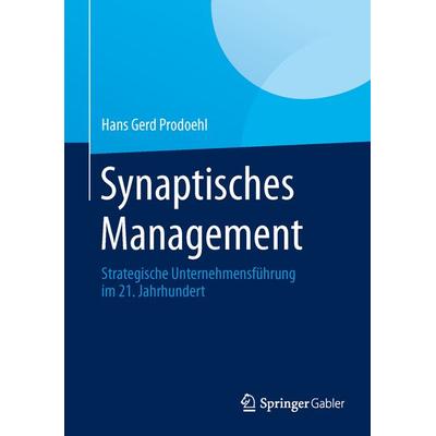 Synaptisches Management, Gebundene Ausgabe von Hans Gerd Prodoehl, Springer Fachmedien Wiesbaden GmbH