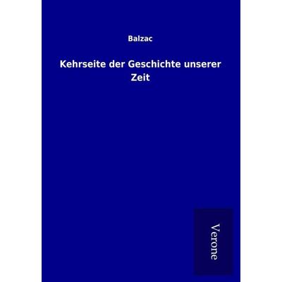 Kehrseite der Geschichte unserer Zeit, Taschenbuch von Honore de Balzac, BoD - Books on Demand