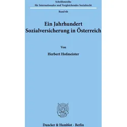 Ein Jahrhundert Sozialversicherung in Österreich., Fachbücher von Herbert Hofmeister