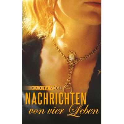 Nachrichten von vier Leben, Gebundene Ausgabe von Madita Végh, BoD – Books on Demand, 978-3-7528-8354-1