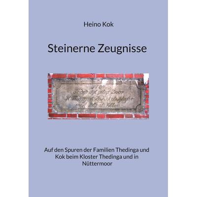 Steinerne Zeugnisse, Taschenbuch von Heino Kok, BoD – Books on Demand, 978-3-7568-6282-5