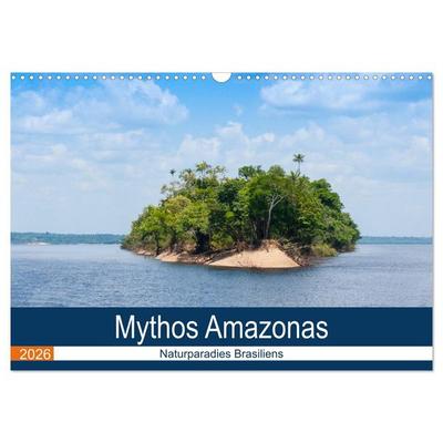 Mythos Amazonas - Naturparadies Brasiliens (Wandkalender 2026 DIN A3 quer), CALVENDO Monatskalender