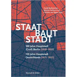 Staat baut Stadt, Fachbücher von Harald Bodenschatz, Christina Lindemann, Christian von Oppen, Dorothee Brantz, Franziska Eichstädt-Bohlig, Annalie Schoen, Alexander Kaczmarek, Aljoscha Hofmann, Ephraim Gothe, Johanna Sonnenburg, Volker Hassemer