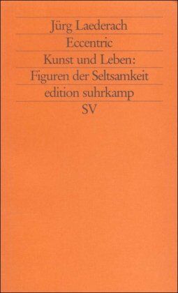 Jürg Laederach - Eccentric: Kunst und Leben: Figuren der Seltsamkeit (edition suhrkamp) - Preis vom 09.10.2026 07:28:09 h