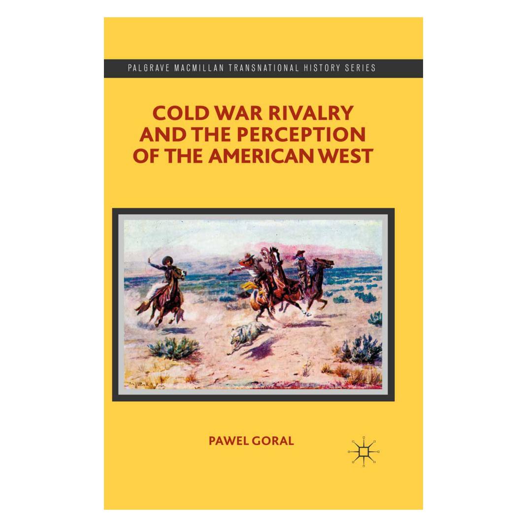Springer Cold War Rivalry and the Perception of the American West (Englisch, Softcover, P. Goral) (55822973)