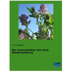 Der Luzerneanbau und seine Wiederbelebung, Fachbücher von J.Ph. Wagner
