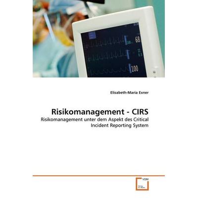 Exner, E: Risikomanagement - CIRS, Taschenbuch von Elisabeth-Maria Exner, VDM, 978-3-639-36193-3