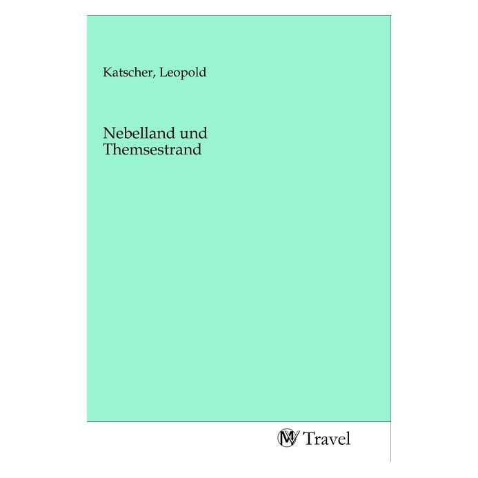 MV-Travel Nebelland und Themsestrand (Deutsch, Leopold Katscher) (53038434)