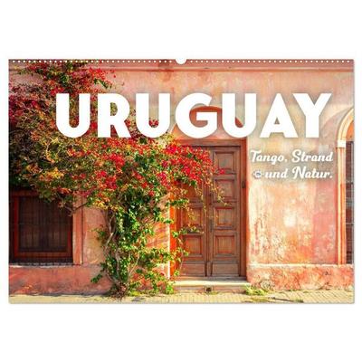 Uruguay - Tango, Strand und Natur. (Wandkalender 2027 DIN A2 quer), CALVENDO Monatskalender