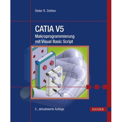 CATIA V5 - Makroprogrammierung mit Visual Basic Script, Gebundene Ausgabe von Dieter R. Ziethen, Carl Hanser, 978-3-446-42494-4
