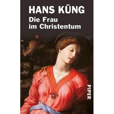 Die Frau im Christentum, Taschenbuch von Hans Küng, Piper Taschenbuch, 978-3-492-23327-9
