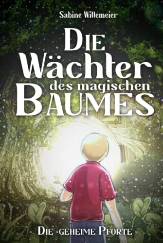Sabine Wittemeier - Die Wächter des magischen Baumes: Die geheime Pforte - Eine fantastische Abenteuergeschichte für Kinder ab 7 mit Spannung, Naturverbundenheit und Magie - Preis vom 30.09.2026 22:30:23 h