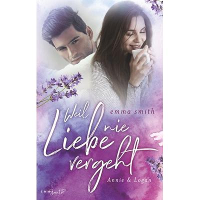 Weil Liebe nie vergeht, Taschenbuch von Emma Smith, BoD – Books on Demand, 978-3-7481-6558-3