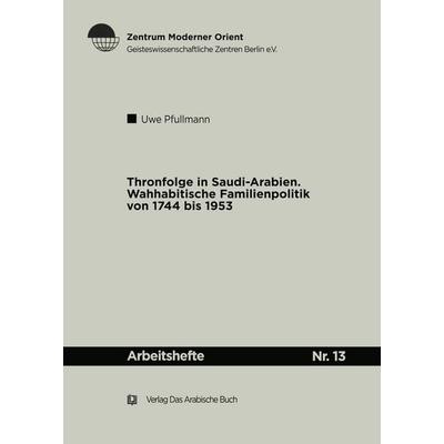 Thronfolge in Saudi Arabien, Taschenbuch von Uwe Pfullmann, De Gruyter Oldenbourg, 978-3-86093-142-4