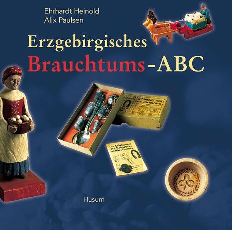 Ehrhardt Heinold - Erzgebirgisches Brauchtums-ABC - Preis vom 11.10.2026 03:10:56 h
