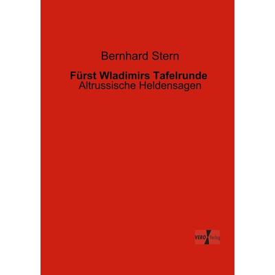 Fürst Wladimirs Tafelrunde, Taschenbuch von Bernhard Stern, BoD - Books on Demand, 978-3-95610-342-1