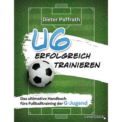 U6 ERFOLGREICH TRAINIEREN, Taschenbuch von Dieter Paffrath, EK-2 Publishing, 978-3-96403-377-2