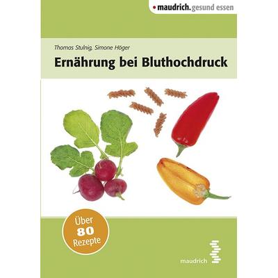 Ernährung bei Bluthochdruck, Taschenbuch von Thomas Stulnig, Facultas / maudrich, 978-3-85175-995-2