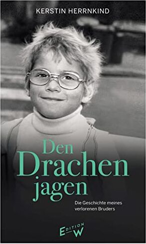 Kerstin Herrnkind - Den Drachen jagen: Die Geschichte meines verlorenen Bruders - Preis vom 18.10.2026 19:22:15 h