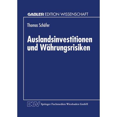 Auslandsinvestitionen und Währungsrisiken, Taschenbuch von Thomas Schäfer, Deutscher Universitätsverlag, 978-3-8244-6267-4