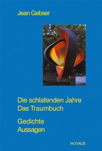 Jean Gebser - Gesamtausgabe 07. Gedichte. Aussagen. Die schlafenden Jahre. Das Traumbuch - Preis vom 09.10.2026 07:28:09 h
