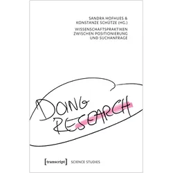 Doing Research - Wissenschaftspraktiken zwischen Positionierung und Suchanfrage, Fachbücher von Konstanze Schütze, Sandra Hofhues