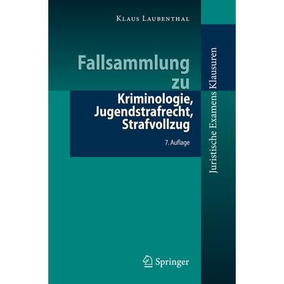 Fallsammlung zu Kriminologie, Jugendstrafrecht, Strafvollzug, Taschenbuch von Klaus Laubenthal, Springer Berlin, 978-3-662-61892-9