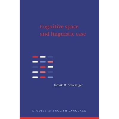 Cognitive Space and Linguistic Case, Gebundene Ausgabe von Izchak M. Schlesinger,I. M. Schlesinger, Cambridge Academic, 978-0-521-43436-2