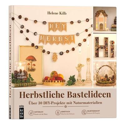 Herbstliche Bastelideen, Gebundene Ausgabe von Helene Kilb, Mitp Verlags GmbH & Co.KG, 978-3-7475-1162-6