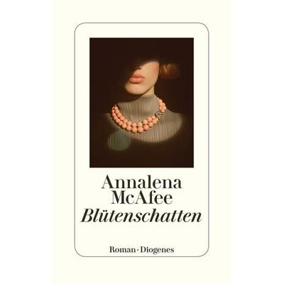 Blütenschatten, Gebundene Ausgabe von Annalena McAfee, Diogenes Verlag AG