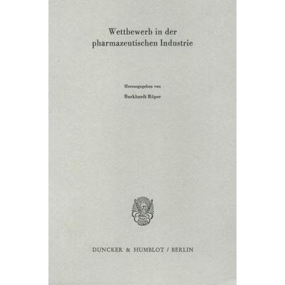 Wettbewerb in der pharmazeutischen Industrie., Taschenbuch von , Duncker & Humblot, 978-3-428-04597-6