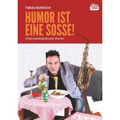 Humor ist eine Sosse, Taschenbuch von Tobias Bandisch, BoD – Books on Demand, 978-3-7460-7708-6