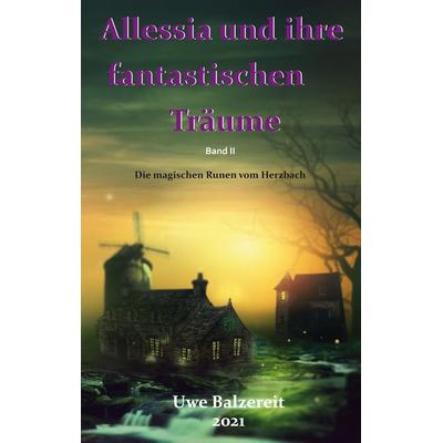 Alessia und ihre fantastischen Träume, Taschenbuch von Uwe Balzereit, Twentysix Epic, 978-3-7407-7283-3
