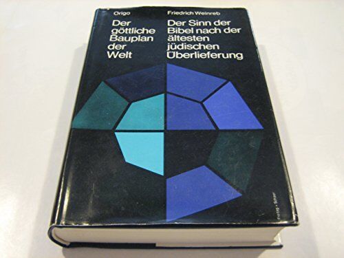 Friedrich Weinreb - Der göttliche Bauplan der Welt: Der Sinn der Bibel nach der ältesten jüdischen Überlieferung - Preis vom 09.10.2026 07:28:09 h