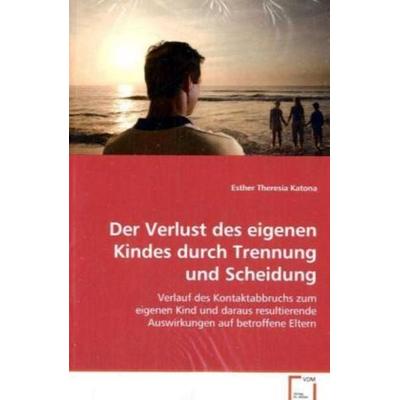 Katona Esther Theresia: Der Verlust des eigenen Kindes durch, Taschenbuch von Esther Theresia Katona, VDM, 978-3-639-06725-5