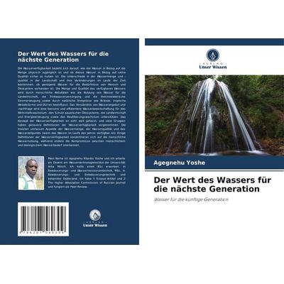 Der Wert des Wassers für die nächste Generation, Taschenbuch von Agegnehu Yoshe, Verlag Unser Wissen, 978-620-7-58030-9