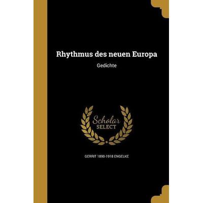 GER-RHYTHMUS DES NEUEN EUROPA, Taschenbuch von Gerrit 1890-1918 Engelke, Creative Media Partners, LLC, 978-1-373-76454-6