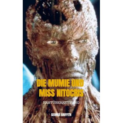 Die Mumie und Miss Nitocris, Taschenbuch von George Griffith, Bookmundo Direct, 978-94-036-6367-8