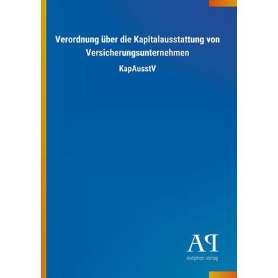Verordnung über die Kapitalausstattung von Versicherungsunternehmen, Taschenbuch von , Outlook, 978-3-7314-4709-2