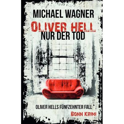 Oliver Hell / Oliver Hell – Nur der Tod, Taschenbuch von Michael Wagner, Epubli