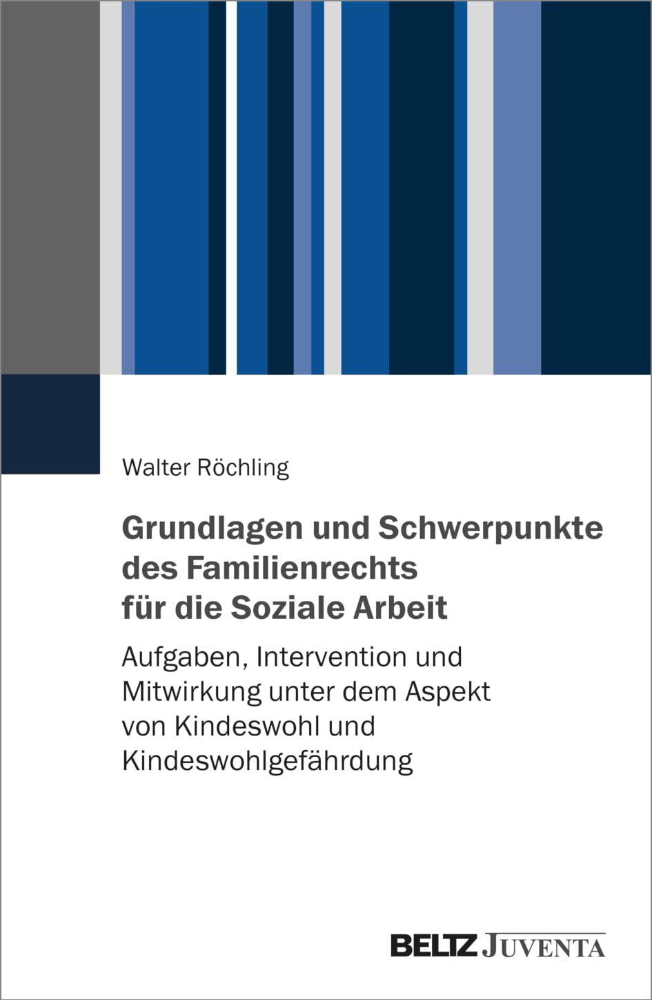 Walter Röchling - Grundlagen und Schwerpunkte des Familienrechts für die Soziale Arbeit: Aufgaben, Intervention und Mitwirkung unter dem Aspekt von Kindeswohl und Kindeswohlgefährdung - Preis vom 13.10.2026 19:28:25 h