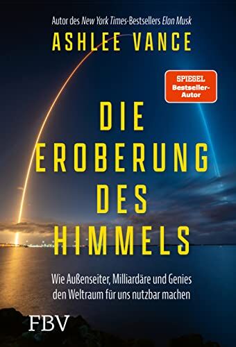Ashlee Vance - Die Eroberung des Himmels: Wie Außenseiter, Milliardäre und Genies den Weltraum für uns nutzbar machen - Preis vom 10.10.2026 11:48:34 h