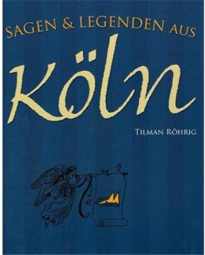 Tilman Röhrig - Sagen & Legenden aus Köln - Preis vom 11.10.2026 03:10:56 h