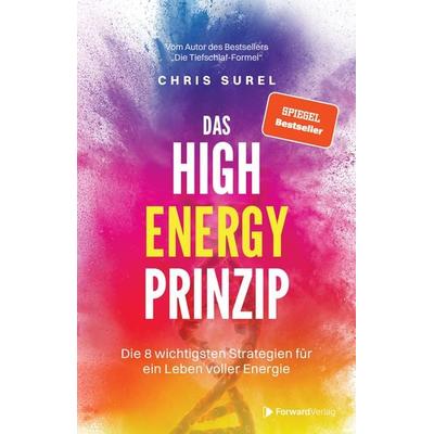 Das High Energy Prinzip, Taschenbuch von Chris Surel, ForwardVerlag, 978-3-9875517-2-7
