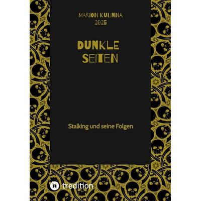 Dunkle Seiten, Taschenbuch von Marion Kulinna, Tredition, 978-3-384-62844-2