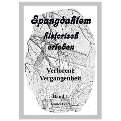 Spangdahlem historisch erleben, Taschenbuch von Günter Leers, Epubli, 978-3-7375-9028-0
