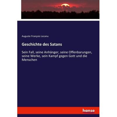 Geschichte des Satans, Taschenbuch von Auguste François Lecanu, Hansebooks, 978-3-7434-1396-2